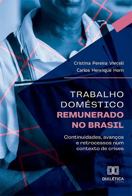 Trabalho doméstico remunerado no Brasil: continuidades, avanços e retrocessos num contexto de crises