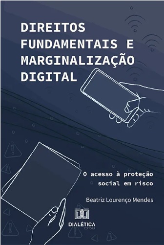 Direitos Fundamentais e Marginalização Digital: O acesso à proteção social em risco
